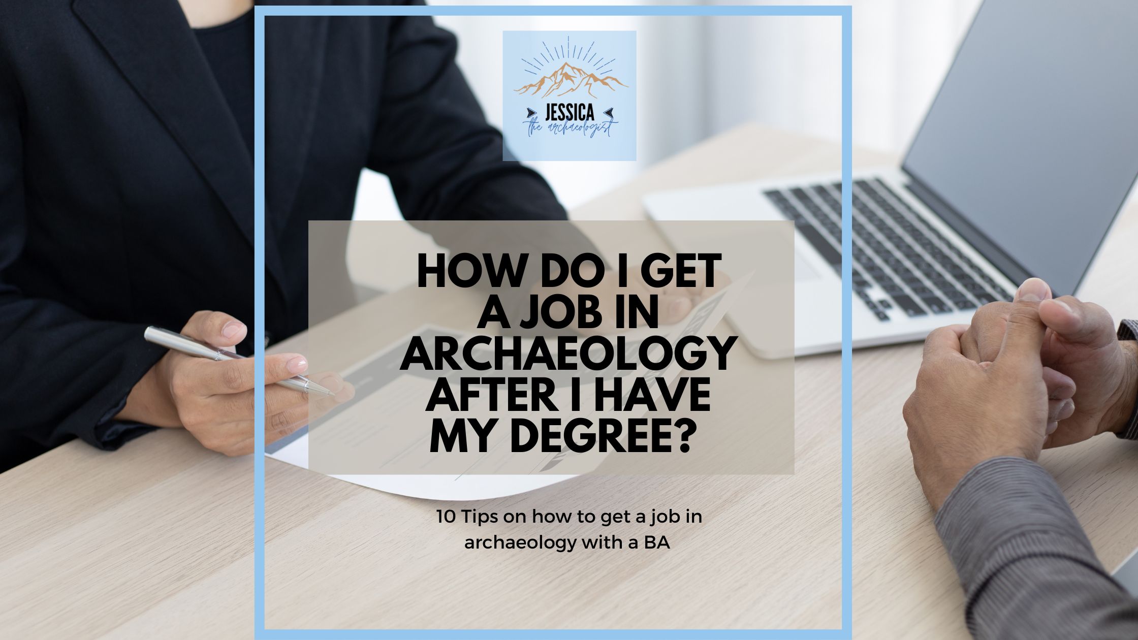 How Do I Get A Job In Archaeology After I Have My Degree Jessica The   TOP 10 Archaeology Essentials Blog Banner 1 